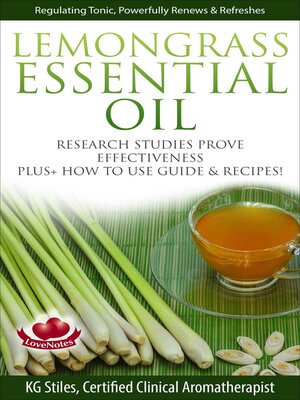cover image of Lemongrass Essential Oil Research Studies Prove Effectiveness Plus + How to Use Guide & Recipes